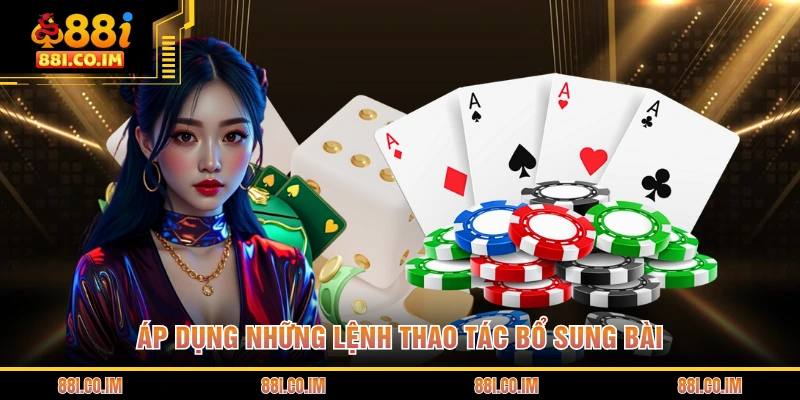 Áp dụng những lệnh thao tác bổ sung bài