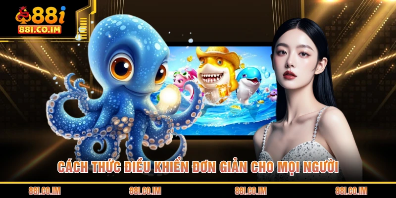 Cách thức điều khiển đơn giản cho mọi người