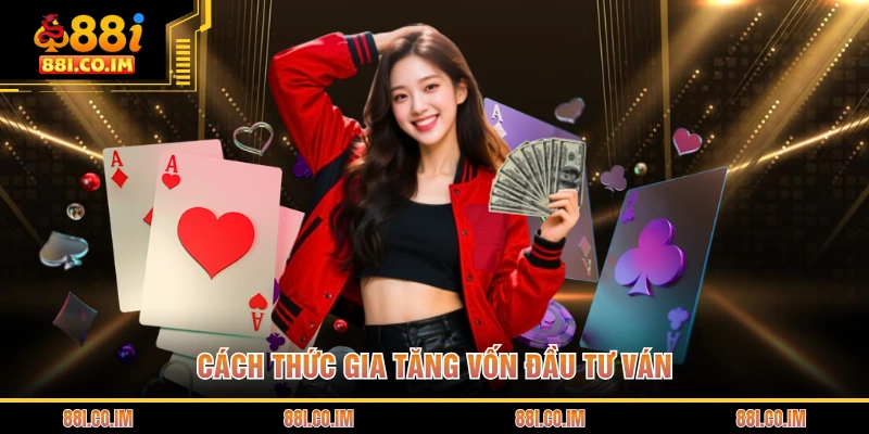 Cách thức gia tăng vốn đầu tư ván