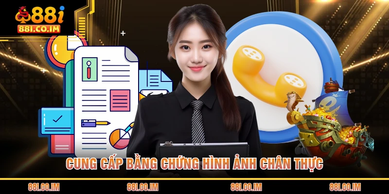 Cung cấp bằng chứng hình ảnh chân thực