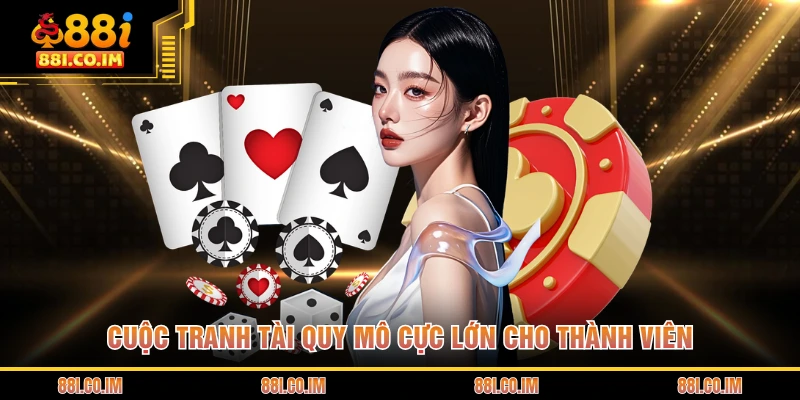 Cuộc tranh tài quy mô cực lớn cho thành viên