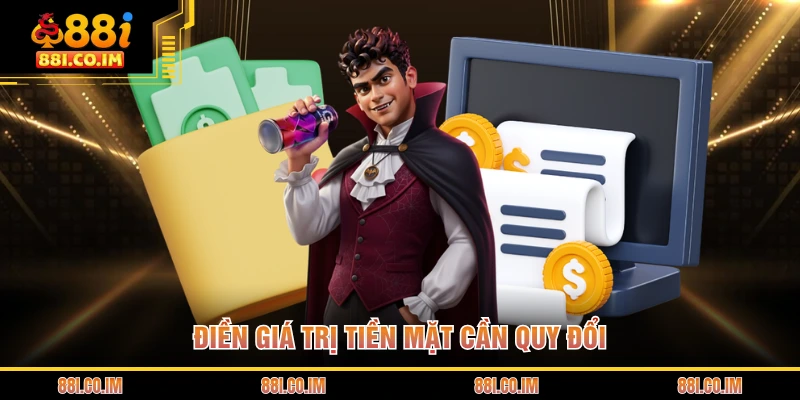 Điền giá trị tiền mặt cần quy đổi