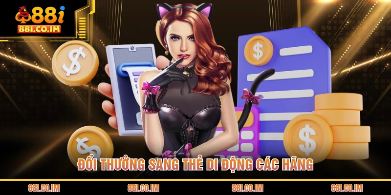 Đổi thưởng sang thẻ di động các hãng