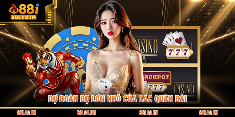 Dự đoán độ lớn nhỏ của các quân bài