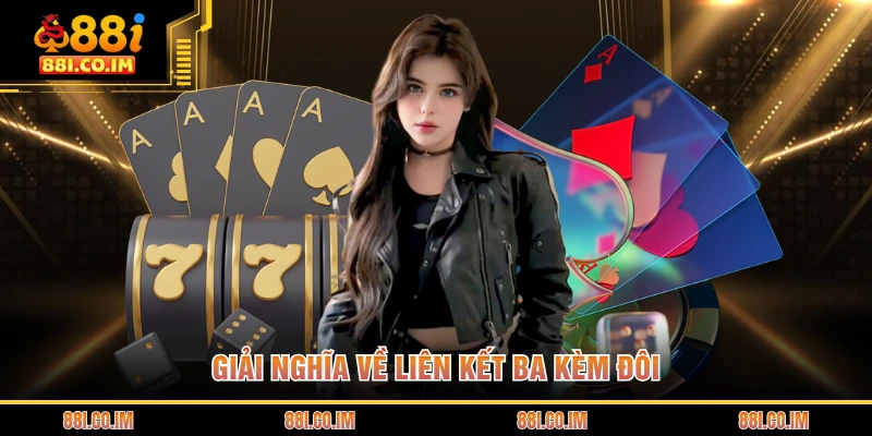 Giải nghĩa về liên kết ba kèm đôi