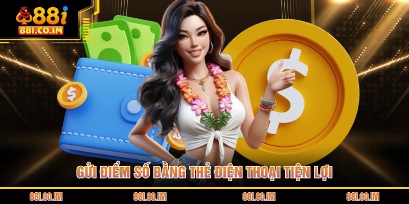 Gửi điểm số bằng thẻ điện thoại tiện lợi