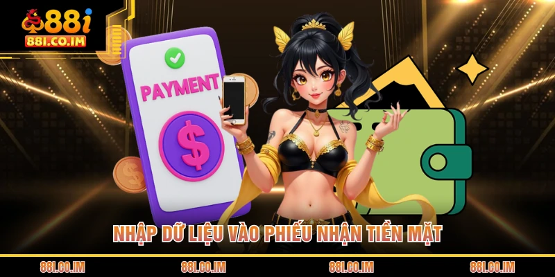 Nhập dữ liệu vào phiếu nhận tiền mặt