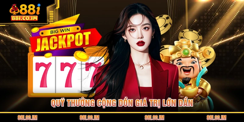 Quỹ thưởng cộng dồn giá trị lớn dần