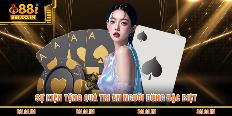 Sự kiện tặng quà tri ân người dùng đặc biệt