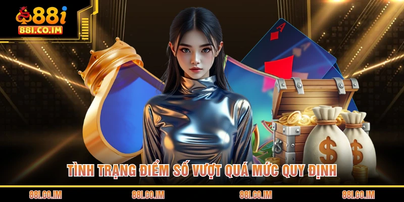 Tình trạng điểm số vượt quá mức quy định