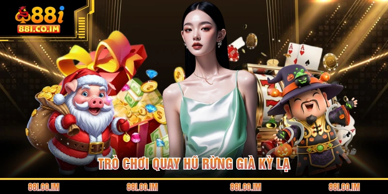 Trò chơi quay hũ rừng già kỳ lạ