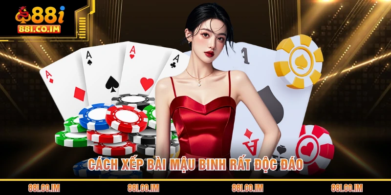 Cách xếp bài mậu binh rất độc đáo