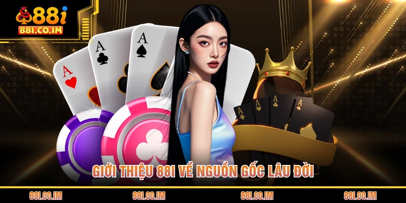 Giới thiệu 88I về nguồn gốc lâu đời