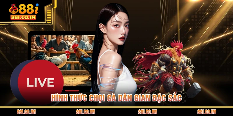 Hình thức chọi gà dân gian đặc sắc