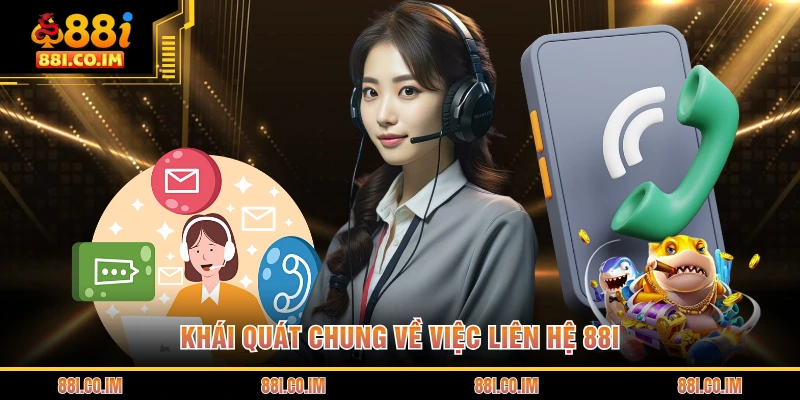 Khái quát chung về việc liên hệ 88I
