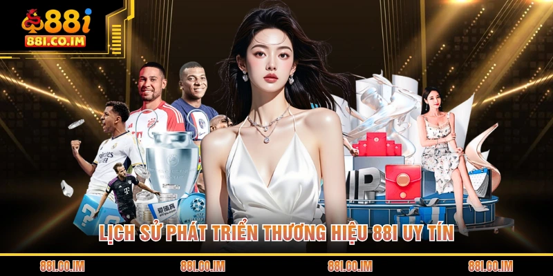 Lịch sử phát triển thương hiệu 88I uy tín