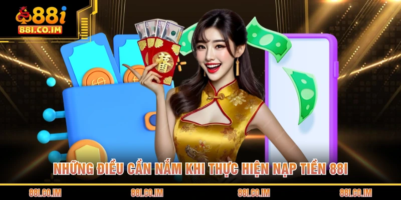 Những điều cần nắm khi thực hiện nạp tiền 88I