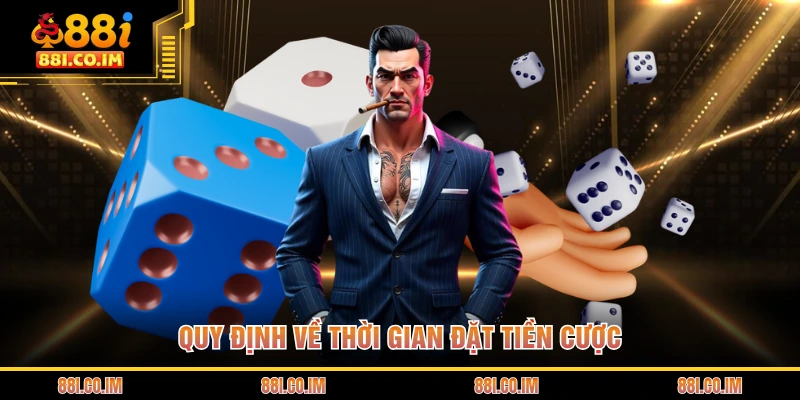 Quy định về thời gian đặt tiền cược