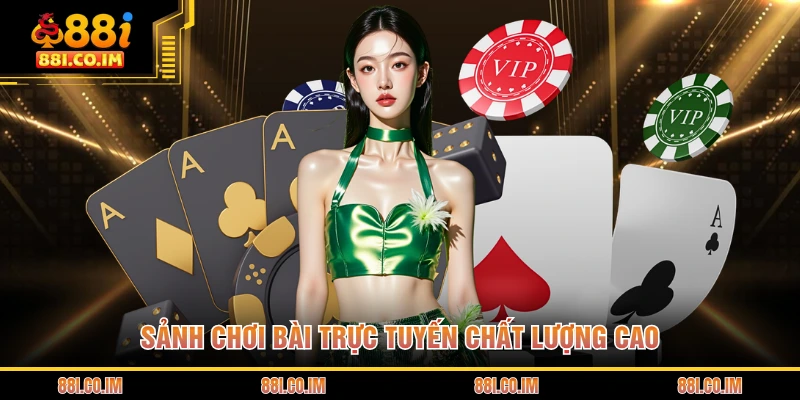 Sảnh chơi bài trực tuyến chất lượng cao