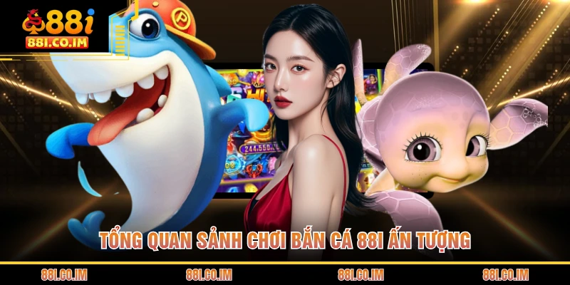 Tổng quan sảnh chơi bắn cá 88I ấn tượng