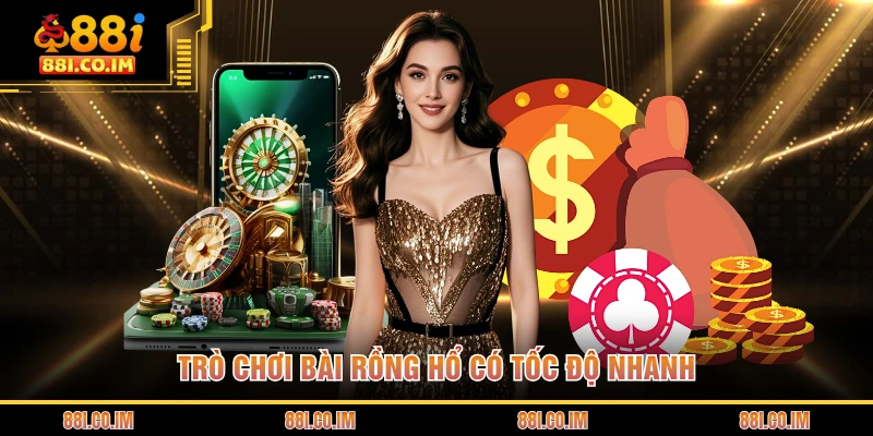 Trò chơi bài Rồng Hổ có tốc độ nhanh