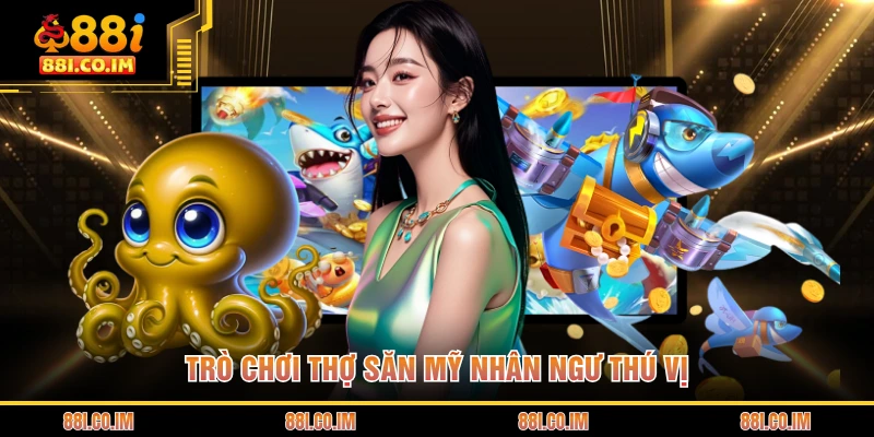 Trò chơi thợ săn mỹ nhân ngư thú vị